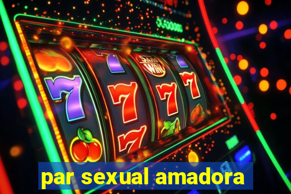 par sexual amadora